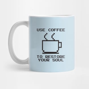 Use Coffee To Restore Your Soul Mug